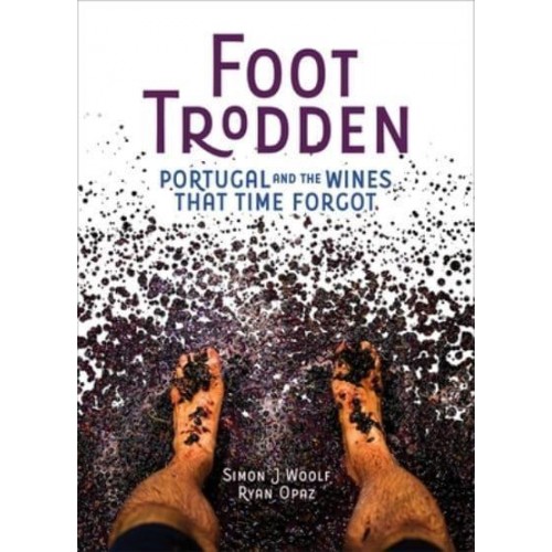 Foot Trodden Portugal and the Wines That Time Forgot
