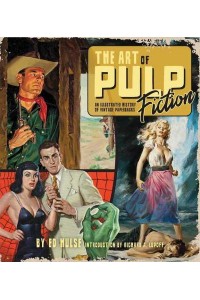 Art of Pulp Fiction An Illustrated History of Vintage Paperbacks