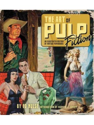 Art of Pulp Fiction An Illustrated History of Vintage Paperbacks