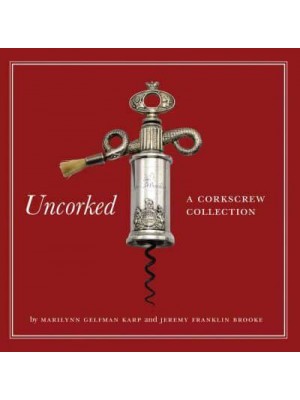 Uncorked A Corkscrew Collection - Abbeville Press