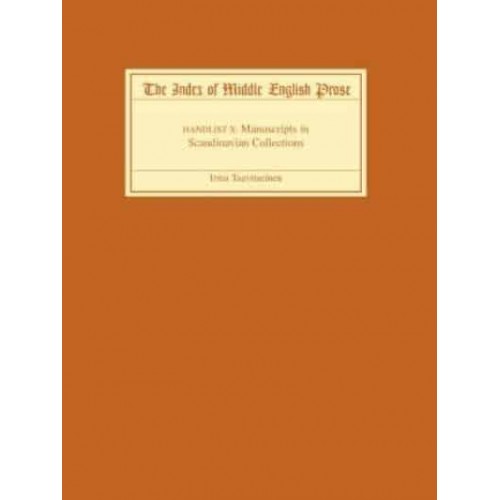 The Index of Middle English Prose, Handlist X Manuscripts in Scandinavian Collections - Index of Middle English Prose