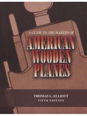 A Guide to the Makers of American Wooden Planes