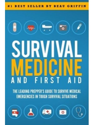 Survival Medicine & First Aid: The Leading Prepper's Guide to Survive Medical Emergencies in Tough Survival Situations
