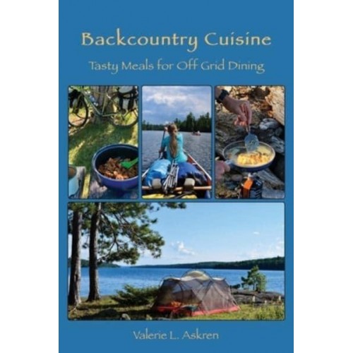 Backcountry Cuisine Tasty Meals for Off Grid Dining