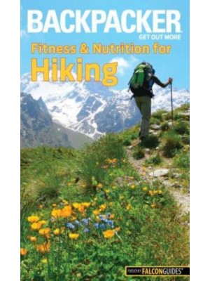 Backpacker Fitness & Nutrition for Hiking - Backpacker Magazine Series