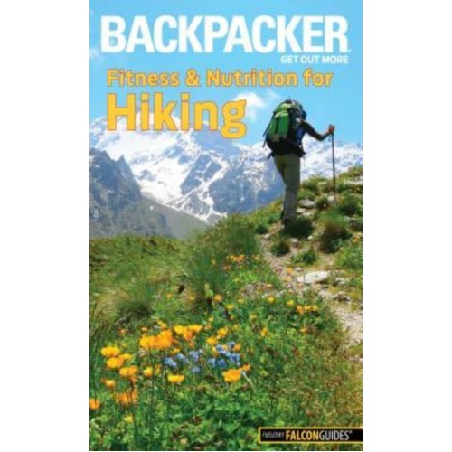 Backpacker Fitness & Nutrition for Hiking - Backpacker Magazine Series