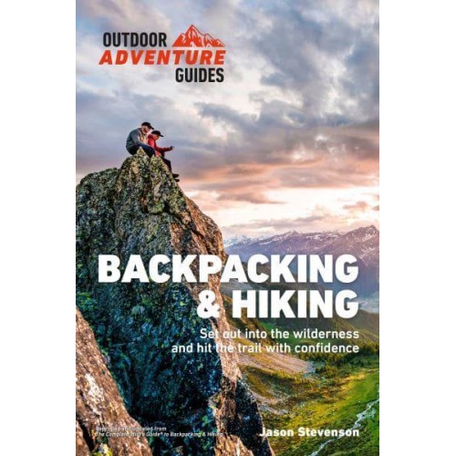 Backpacking & Hiking Set Out Into the Wilderness and Hit the Trail With Confidence - Outdoor Adventure Guide