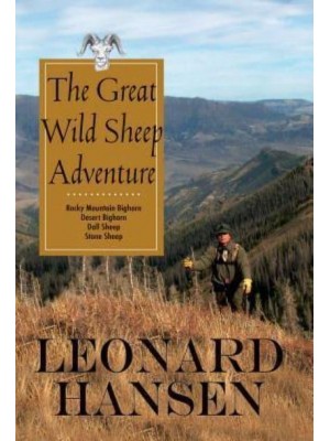 The Great Wild Sheep Adventure Hunting Rocky Mountain Bighorn, Desert Bighorn, Dall Sheep, Stone Sheep
