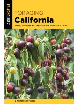 Foraging California Finding, Identifying, and Preparing Edible Wild Foods in California - Foraging Series