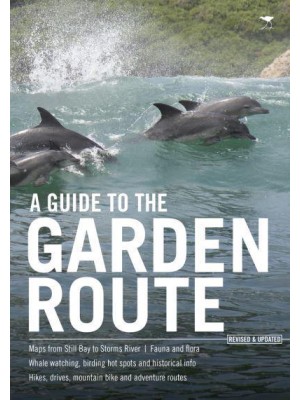 Garden Route Guide The Definitive Guide to the Garden Route, REVISED AND UPDATED