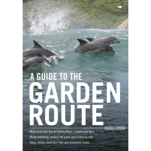 Garden Route Guide The Definitive Guide to the Garden Route, REVISED AND UPDATED