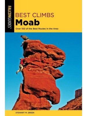 Moab Over 150 of the Best Routes in the Area - Best Climbs
