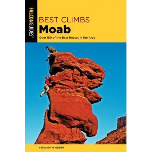 Moab Over 150 of the Best Routes in the Area - Best Climbs