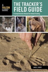 The Tracker's Field Guide A Comprehensive Manual for Animal Tracking - A Falcon Guide