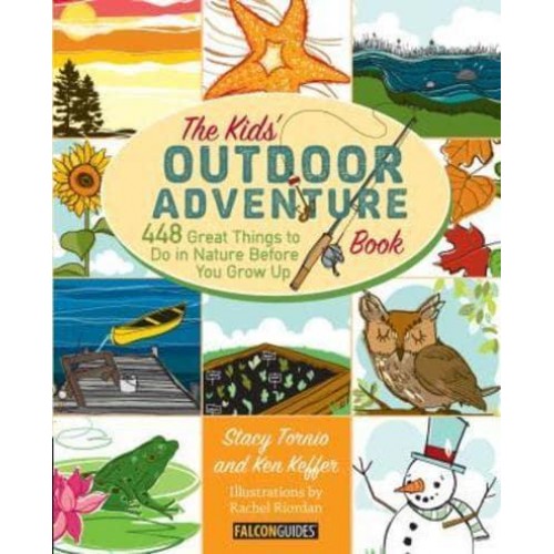 The Kids' Outdoor Adventure Book 448 Great Things to Do in Nature Before You Grow Up
