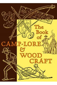The Book of Camp-Lore and Woodcraft