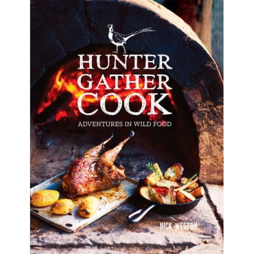 Hunter Gather Cook Adventures in Wild Food