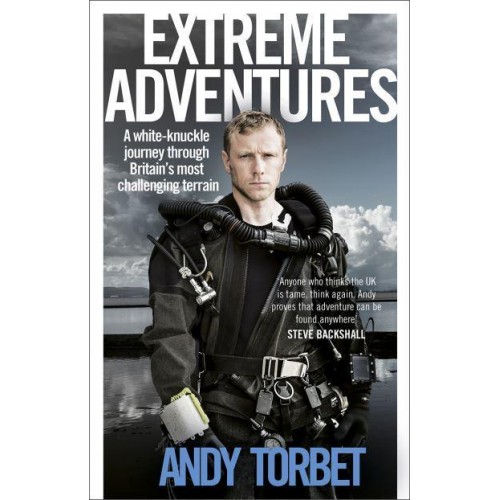 Extreme Adventures A White-Knuckle Journey Through Britain's Most Challenging Terrain