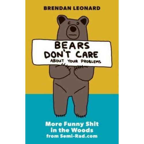 Bears Don't Care About Your Problems More Funny Shit in the Woods from Semi-Rad.com