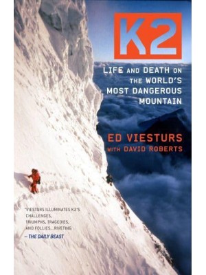 K2 Life and Death on the World's Most Dangerous Mountain
