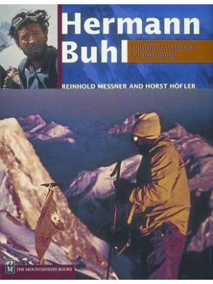 Hermann Buhl Climbing Without Compromise