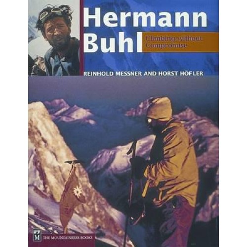 Hermann Buhl Climbing Without Compromise