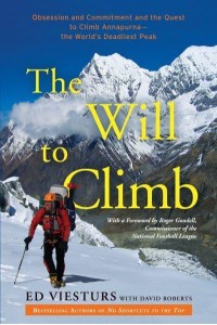 The Will to Climb Obsession and Commitment and the Quest to Climb Annapurna--the World's Deadliest Peak