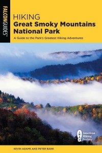 Hiking Great Smoky Mountains National Park A Guide to the Park's Greatest Hiking Adventures - Regional Hiking Series