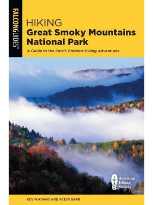 Hiking Great Smoky Mountains National Park A Guide to the Park's Greatest Hiking Adventures - Regional Hiking Series