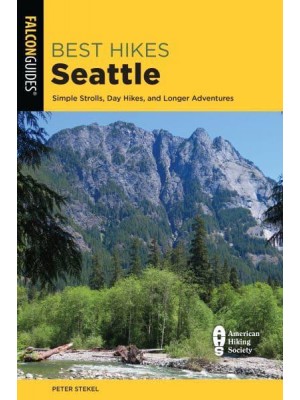 Best Hikes Seattle Simple Strolls, Day Hikes, and Longer Adventures