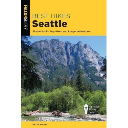 Best Hikes Seattle Simple Strolls, Day Hikes, and Longer Adventures