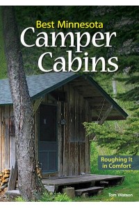 Best Minnesota Camper Cabins Roughing It in Comfort