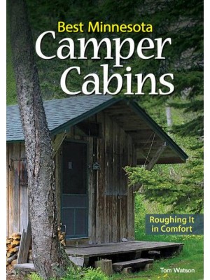 Best Minnesota Camper Cabins Roughing It in Comfort