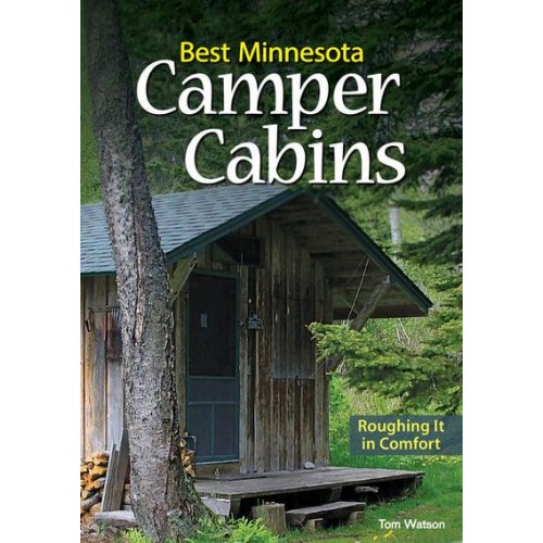 Best Minnesota Camper Cabins Roughing It in Comfort
