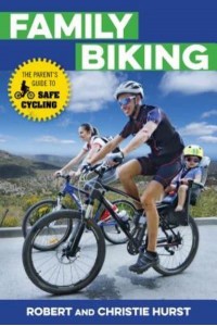 Family Biking The Parent's Guide to Safe Cycling