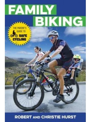 Family Biking The Parent's Guide to Safe Cycling