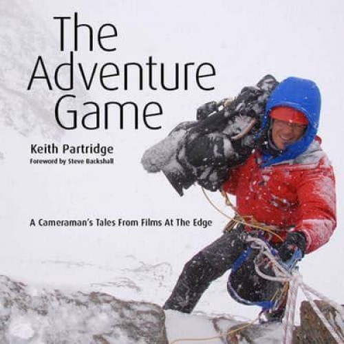 The Adventure Game A Cameraman's Tales from Films at the Edge