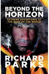 Beyond the Horizon Extreme Adventures at the Edge of the World