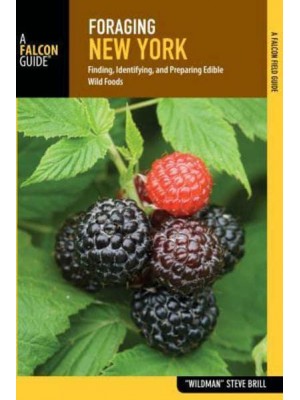 Foraging New York Finding, Identifying, and Preparing Edible Wild Foods - Foraging Series