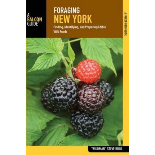 Foraging New York Finding, Identifying, and Preparing Edible Wild Foods - Foraging Series