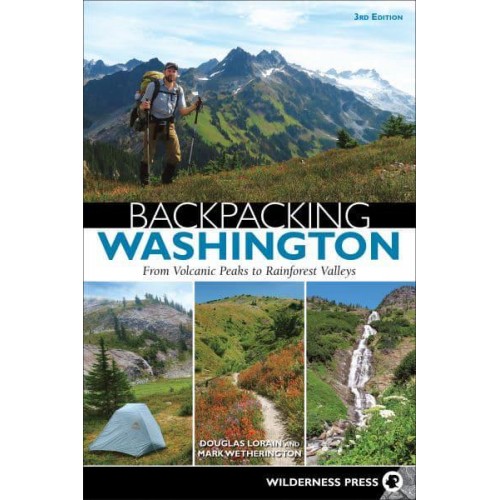 Backpacking Washington From Volcanic Peaks to Rainforest Valleys - Backpacking
