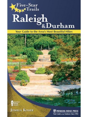 Five-Star Trails Raleigh and Durham Your Guide to the Area's Most Beautiful Hikes - Five-Star Trails
