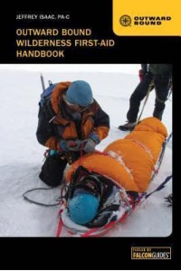 The Outward Bound Wilderness First-Aid Handbook - Outward Bound