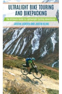 Ultralight Bike Touring and Bikepacking The Ultimate Guide to Lightweight Cycling Adventures