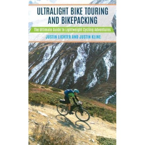 Ultralight Bike Touring and Bikepacking The Ultimate Guide to Lightweight Cycling Adventures