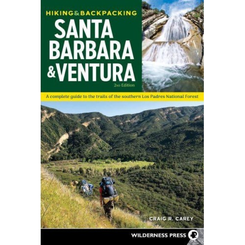 Hiking & Backpacking Santa Barbara & Ventura A Complete Guide to the Trails of the Southern Los Padres National Forest