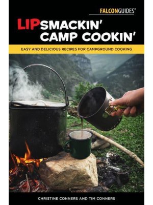 Lipsmackin' Camp Cookin' Easy and Delicious Recipes for Campground Cooking