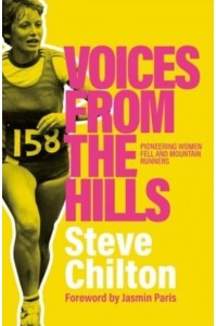 Voices from the Hills Pioneering Women Fell and Mountain Runners