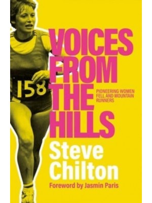 Voices from the Hills Pioneering Women Fell and Mountain Runners