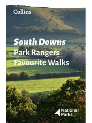 South Downs Park Rangers Favourite Walks - National Parks: South Downs National Park